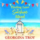 Finding Love on Sunshine Island - The first in the feel-good, sun-drenched series from Georgina Troy  (Unabridged) Audiobook
