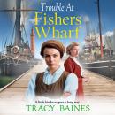 Trouble at Fishers Wharf Audiobook