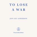 To Lose a War - The Fall and Rise of the Taliban (Unabridged) Audiobook