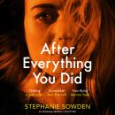 After Everything You Did: An absolutely addictive crime thriller Audiobook