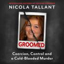 Cover of Groomed: Coercion, Control and a Cold-blooded Murder