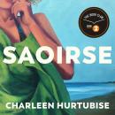 Saoirse: A Radio 2 Book Club Pick - a compelling story of escape, reinvention and a past that never lets go Audiobook