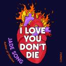 I Love You Don't Die: A New Novel From the Author of CHLORINE Audiobook