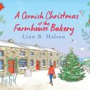 A Cornish Christmas at the Farmhouse Bakery: Cornish Farm, Book 2 Audiobook