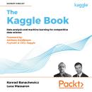 The Kaggle Book: Data analysis and machine learning for competitive data science Audiobook