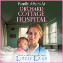 Cover of Family Affairs at Orchard Cottage Hospital - Orchard Cottage Hospital (Unabridged)