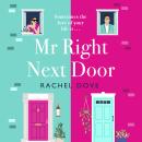 Mr Right Next Door - A completely hilarious, heartwarming romantic comedy from Rachel Dove for 2023 (Unabridged) Audiobook