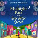 Midnight Kiss on Ever After Street - A magical, uplifting romance from Jaimie Admans (Unabridged) Audiobook