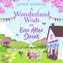 A Wonderland Wish on Ever After Street - A warmhearted, whimsical romance from Jaimie Admans (Unabridged) Audiobook