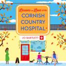 Lessons in Love at the Cornish Country Hospital -  The next instalment in the uplifting Cornish Country Hospital Series from Jo Bartlett (Unabridged) Audiobook