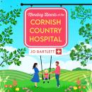 Mending Hearts at the Cornish Country Hospital - The Cornish Country Hospital 6 (Unabridged) Audiobook