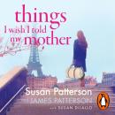Things I Wish I Told My Mother: The instant New York Times bestseller Audiobook