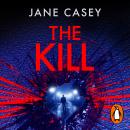 The Kill: The gripping detective crime thriller from the bestselling author Audiobook