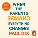 When the Parents Change, Everything Changes: Seismic Shifts in Children’s Behaviour Audiobook
