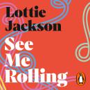 See Me Rolling: On Disability, Equality and Ten-Point Turns Audiobook