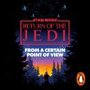 Star Wars: From a Certain Point of View: Return of the Jedi Audiobook