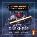 Star Wars: The High Republic: The Eye of Darkness Audiobook