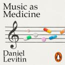 Music as Medicine: How We Can Harness Its Therapeutic Power Audiobook
