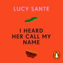 I Heard Her Call My Name: A memoir of transition Audiobook