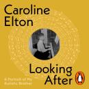 Looking After: A Portrait of My Autistic Brother Audiobook