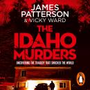 The Idaho Murders: Uncovering the Tragedy that Shocked the World Audiobook