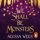 We Shall Be Monsters Audiobook