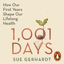 1001 Days: How Our First Years Shape Our Lifelong Health Audiobook