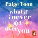 What If I Never Get Over You Audiobook