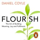 Flourish: The Art of Building Meaning, Joy and Fulfilment Audiobook
