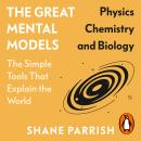 The Great Mental Models: Physics, Chemistry and Biology Audiobook