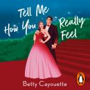 Tell Me How You Really Feel: The heartwarming new enemies-to-lovers romance from the TikTok sensation Audiobook
