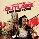 Star Wars Outlaws: Low Red Moon Audiobook