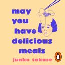 May You Have Delicious Meals Audiobook