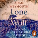 Lone Wolf: Walking the Faultlines of Europe Audiobook