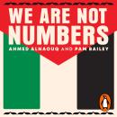 We Are Not Numbers: The Voices of Gaza’s Youth. The Sunday Times Bestseller Audiobook