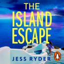 The Island Escape: The twisty holiday thriller from the bestselling author of The Ex-Wife, the perfect sun-soaked mystery for summer Audiobook