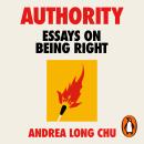 Authority: Essays on Being Right Audiobook