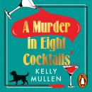 A Murder in Eight Cocktails: The deliciously witty new murder mystery from the author of This is Not A Game Audiobook