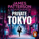 Private Tokyo: The gripping new thriller in the globally bestselling detective series Audiobook