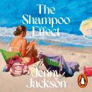 The Shampoo Effect: A witty and irresistible new novel for fans of The Wedding People and Blue Sisters Audiobook