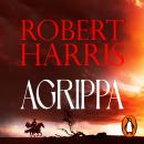 Agrippa: The thrilling new novel set in Ancient Rome from the bestselling author of Conclave Audiobook