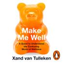 Make Me Well: The Truth About the Wellness Industry, Supplements, and Personalised Health Audiobook