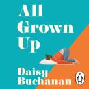 All Grown Up: The funny, heartfelt novel about family, motherhood and growing up - ‘a warm hug of a novel’ Claire Daverley Audiobook