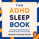 The ADHD Sleep Book: Why Your Brain Won't Switch Off – and What Will Help Audiobook
