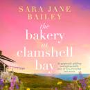 The Bakery at Clamshell Bay: A gorgeously uplifting and unforgettable story of love, friendship and  Audiobook