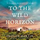 To the Wild Horizon: A totally captivating story of love and endurance on the Oregon Trail Audiobook
