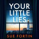 Your Little Lies: An addictive and gripping domestic thriller Audiobook