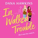 In Walked Trouble: A completely unputdownable enemies-to-lovers LGBTQ+ romance Audiobook