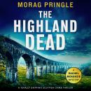 The Highland Dead: A totally gripping Scottish crime thriller Audiobook