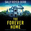 The Forever Home: An addictive new psychological thriller with a shocking twist Audiobook